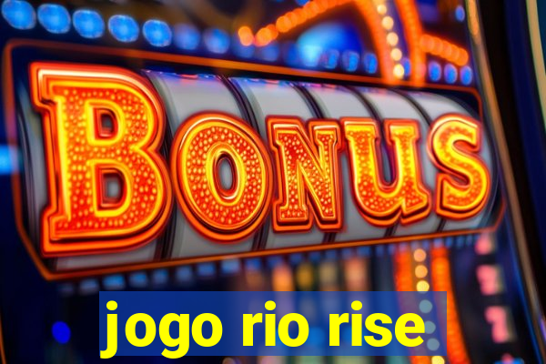 jogo rio rise